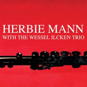 Hoes van Herbie Mann With The Wessel Ilcken Trio