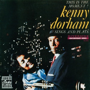 Cover of This Is the Moment! Kenny Dorham Sings and Plays
