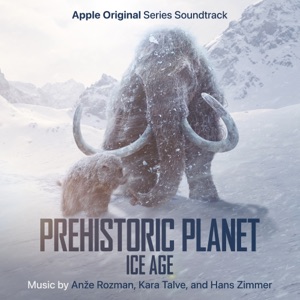 Cover of Prehistoric Planet: Ice Age (Apple Original Series Soundtrack)
