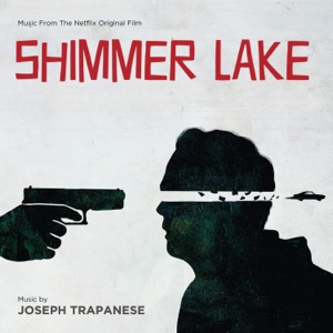 Hoes van Shimmer Lake: Music From The Netflix Original Film