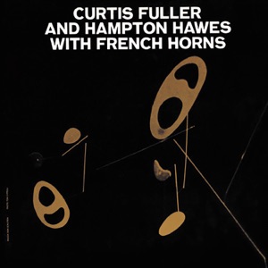 Cover of Curtis Fuller & Hampton Hawes With French Horns