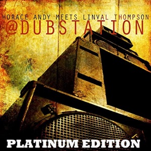 Cover of Horace Andy Meets Linval Thompson @ Dub Station (Platinum Edition)