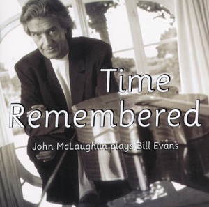 Cover of Time Remembered: John McLaughlin Plays Bill Evans