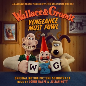 Hoes van Wallace & Gromit: Vengeance Most Fowl (Original Motion Picture Soundtrack)
