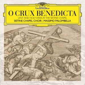 Cover of O crux benedicta: Lent and Holy Week at the Sistine Chapel