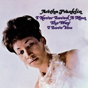 Cover of I Never Loved a Man the Way I Love You