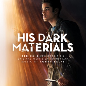 Hoes van His Dark Materials Series 3: Episodes 3 & 4 (Original Television Soundtrack)