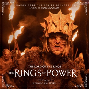Cover of The Lord of the Rings: The Rings of Power (Season One, Episode Six: Udûn - Amazon Original Series Soundtrack)