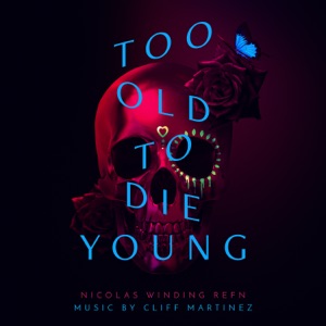 Cover of Too Old To Die Young (Original Series Soundtrack)
