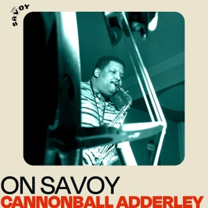 Cover of On Savoy: Cannonball Adderley