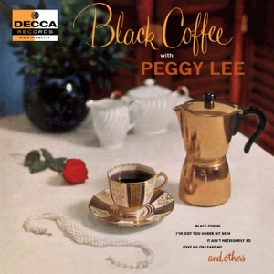 Hoes van Black Coffee With Peggy Lee