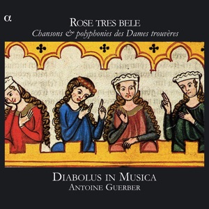 Cover of Rose tres bele : Chansons & polyphonies des Dames trouvères