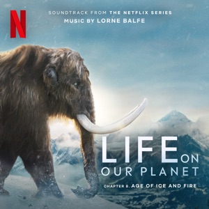 Hoes van Age of Ice and Fire: Chapter 8 (Soundtrack from the Netflix Series "Life on Our Planet")